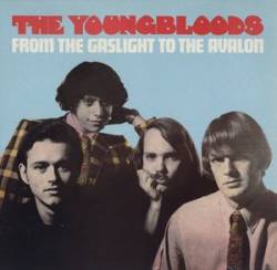 The Youngbloods : From the Gaslight to the Avalon The Youngbloods : From the Gaslight to the Avalon